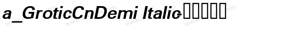 a_GroticCnDemi Italic字体转换
